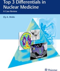 Top 3 Differentials in Nuclear Medicine: A Case Review 1st Edition