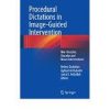 Procedural Dictations in Image-Guided Intervention: Non-Vascular, Vascular and Neuro Interventions 1st ed. 2016 Edition