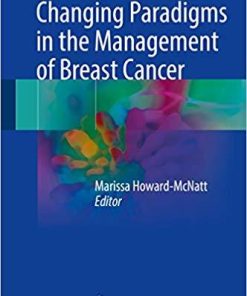 Changing Paradigms in the Management of Breast Cancer 1st ed. 2018 Edition