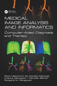 Medical Image Analysis and Informatics: Computer-Aided Diagnosis and Therapy 1st Edition