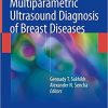 Multiparametric Ultrasound Diagnosis of Breast Diseases 1st ed. 2018 Edition