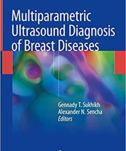 Multiparametric Ultrasound Diagnosis of Breast Diseases 1st ed. 2018 Edition