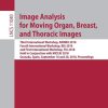 Image Analysis for Moving Organ, Breast, and Thoracic Images (Lecture Notes in Computer Science)