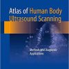 Atlas of Human Body Ultrasound Scanning: Methods and Diagnostic Applications 1st ed. 2018 Edition