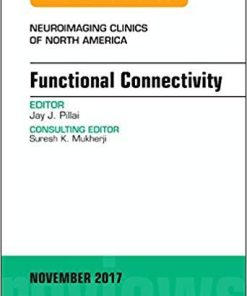 Functional Connectivity, An Issue of Neuroimaging Clinics of North America (The Clinics: Radiology) 1st Edition