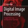 Digital Image Processing: A Signal Processing and Algorithmic Approach