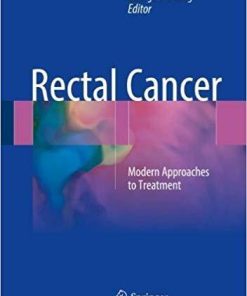 Rectal Cancer: Modern Approaches to Treatment 1st ed. 2018 Edition