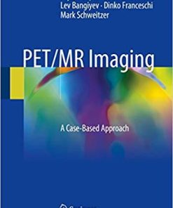 PET/MR Imaging: A Case-Based Approach 1st ed. 2018 Edition