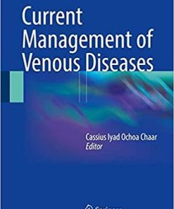 Current Management of Venous Diseases 1st ed. 2018 Edition