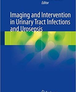 Imaging and Intervention in Urinary Tract Infections and Urosepsis 1st ed. 2018 Edition