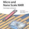 Micro and Nano Scale NMR: Technologies and Systems (Advanced Micro and Nanosystems) 1st Edition