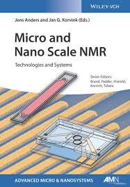 Micro and Nano Scale NMR: Technologies and Systems (Advanced Micro and Nanosystems) 1st Edition