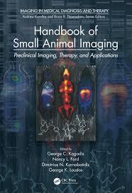 Handbook of Small Animal Imaging: Preclinical Imaging, Therapy, and Applications (Imaging in Medical Diagnosis and Therapy) 1st Edition