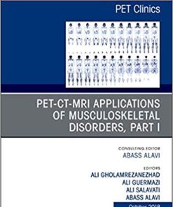 PET-CT-MRI Applications in Musculoskeletal Disorders, Part I, An Issue of PET Clinics (The Clinics: Internal Medicine) 1st Edition