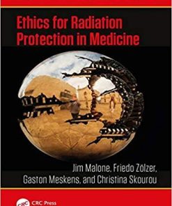 Ethics for Radiation Protection in Medicine (Series in Medical Physics and Biomedical Engineering) 1st Edition