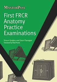 First FRCR Anatomy Practice Examinations (MasterPass) 1st Edition