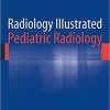 Radiology Illustrated: Pediatric Radiology 2014th Edition