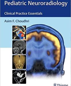 Pediatric Neuroradiology: Clinical Practice Essentials 1st Edition