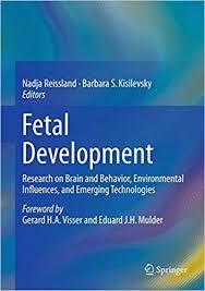 Fetal Development: Research on Brain and Behavior, Environmental Influences, and Emerging Technologies 1st ed. 2016 Edition