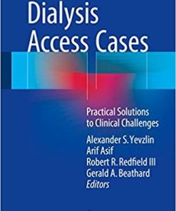 Dialysis Access Cases: Practical Solutions to Clinical Challenges 1st ed. 2017 Edition