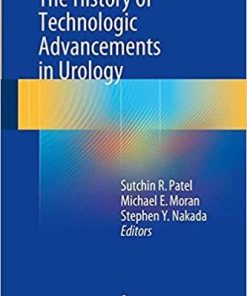 The History of Technologic Advancements in Urology 1st Edition