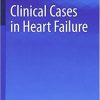 Clinical Cases in Heart Failure (Clinical Cases in Cardiology)