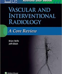 Vascular and Interventional Radiology: A Core Review First Edition