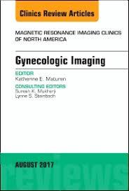 Gynecologic Imaging, An Issue of Magnetic Resonance Imaging Clinics of North America (The Clinics: Radiology) 1st Edition