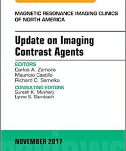 Update on Imaging Contrast Agents, An Issue of Magnetic Resonance Imaging Clinics of North America (The Clinics: Radiology) 1st Edition