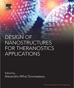 Design of Nanostructures for Theranostics Applications (Pharmaceutical Nanotechnology) 1st Edition