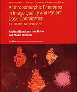 Anthropomorphic Phantoms in Image Quality and Patient Dose Optimization (IPH001)