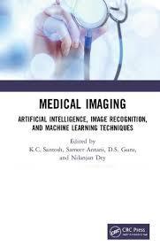 Medical Imaging: Artificial Intelligence, Image Recognition, and Machine Learning Techniques 1st Edition