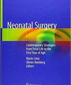 Neonatal Surgery: Contemporary Strategies from Fetal Life to the First Year of Age 1st ed. 2019 Edition