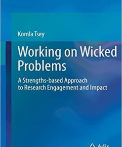 Working on Wicked Problems: A Strengths-based Approach to Research Engagement and Impact 1st ed. 2019 Edition