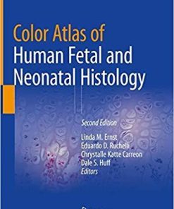 Color Atlas of Human Fetal and Neonatal Histology 2nd ed. 2019 Edition