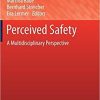 Perceived Safety: A Multidisciplinary Perspective (Risk Engineering) 1st ed. 2019 Edition