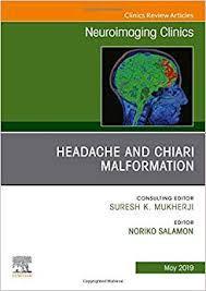 Headache and Chiari Malformation, An Issue of Neuroimaging Clinics of North America (The Clinics: Radiology) 1st Edition