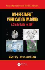 On-Treatment Verification Imaging: A Study Guide for IGRT (Series in Medical Physics and Biomedical Engineering) 1st Edition