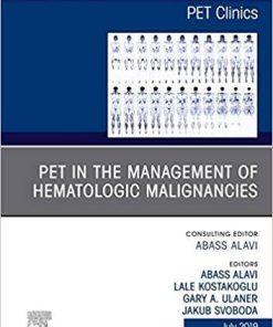 PET in the Management of Hematologic Malignancies, An Issue of PET Clinics (The Clinics: Radiology) 1st Edition