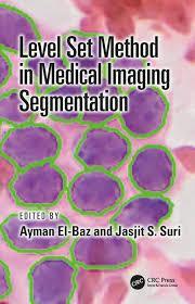 Level Set Method in Medical Imaging Segmentation 1st Edition