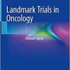 Landmark Trials in Oncology 1st ed. 2019 Edition