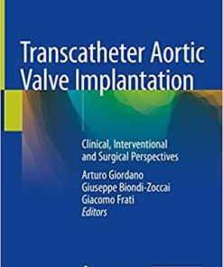 Transcatheter Aortic Valve Implantation: Clinical, Interventional and Surgical Perspectives 1st ed. 2019 Edition