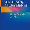 Radiation Safety in Nuclear Medicine: A Practical, Concise Guide