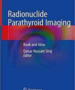 Radionuclide Parathyroid Imaging: Book and Atlas 1st ed. 2019 Edition