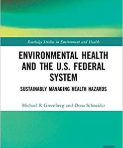 Environmental Health and the U.S. Federal System: Sustainably Managing Health Hazards (Routledge Studies in Environment and Health) 1st Edition