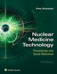 Nuclear Medicine Technology: Procedures and Quick Reference Third Edition