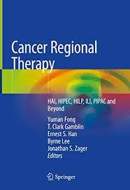 Cancer Regional Therapy: HAI, HIPEC, HILP, ILI, PIPAC and Beyond 1st ed. 2020 Edition