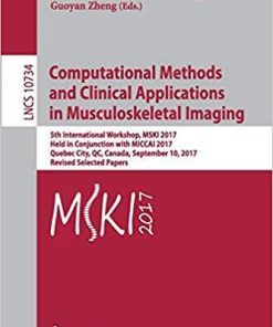 Computational Methods and Clinical Applications in Musculoskeletal Imaging (Lecture Notes in Computer Science)