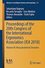 Proceedings of the 20th Congress of the International Ergonomics Association (IEA 2018): Volume III: Musculoskeletal Disorders (Advances in Intelligent Systems and Computing) 1st ed. 2019 Edition