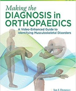 Making the Diagnosis in Orthopaedics: A Multimedia Guide First Edition